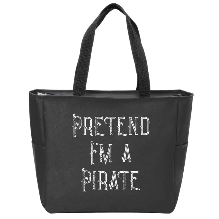 Pretend IM A Pirate Lazy Halloween Zip Tote Bag