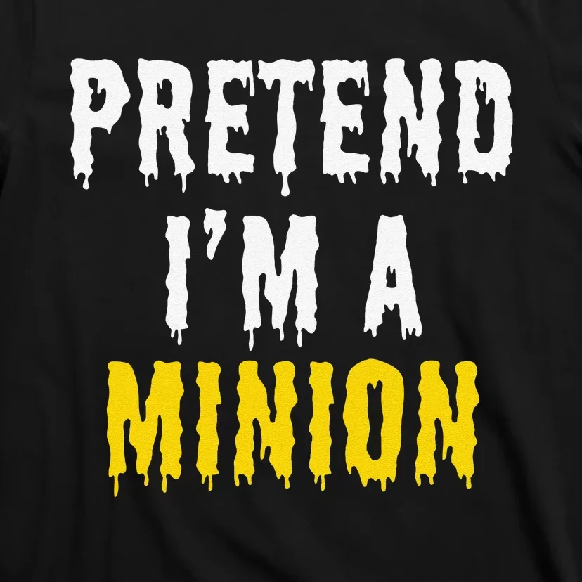 Pretend IM A Minion Halloween Party Funny Lazy T-Shirt