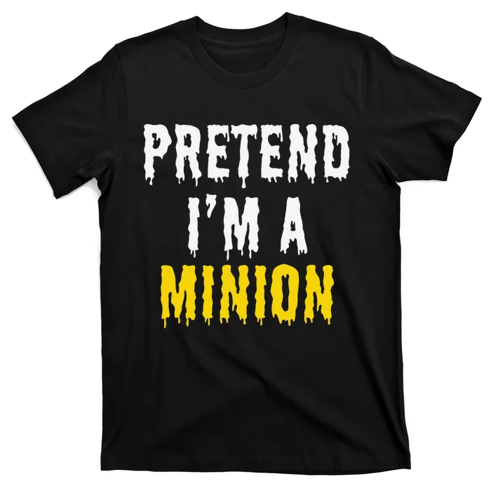 Pretend IM A Minion Halloween Party Funny Lazy T-Shirt