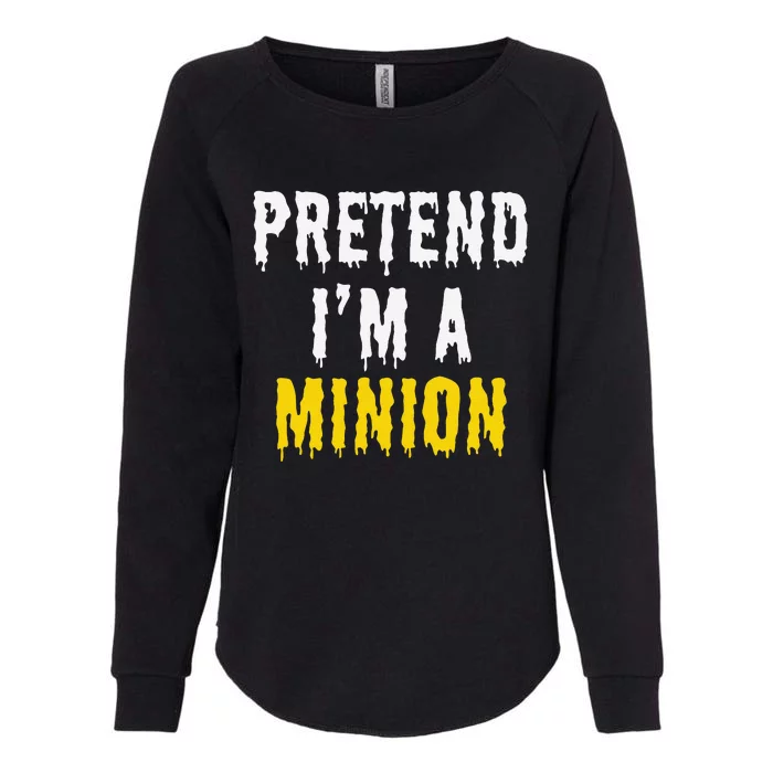 Pretend IM A Minion Halloween Party Funny Lazy Womens California Wash Sweatshirt