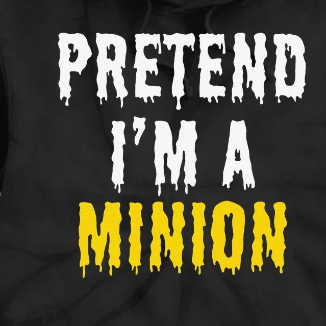 Pretend IM A Minion Halloween Party Funny Lazy Tie Dye Hoodie