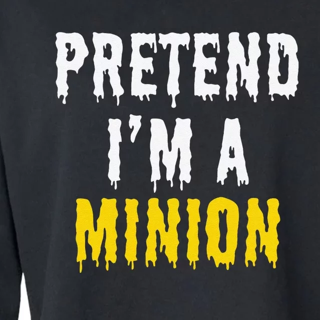 Pretend IM A Minion Halloween Party Funny Lazy Cropped Pullover Crew