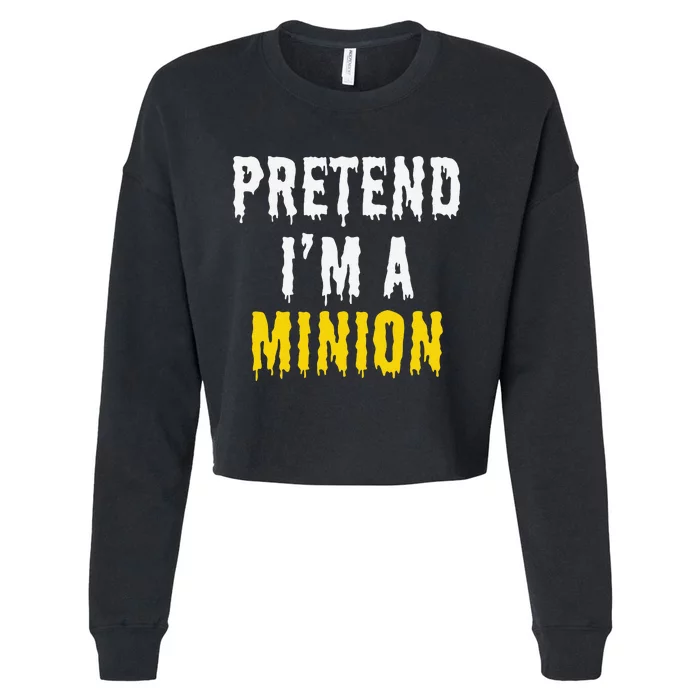 Pretend IM A Minion Halloween Party Funny Lazy Cropped Pullover Crew