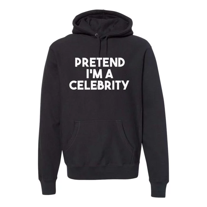 Pretend Im A Celebrity Funny Lazy Halloween Costume Premium Hoodie