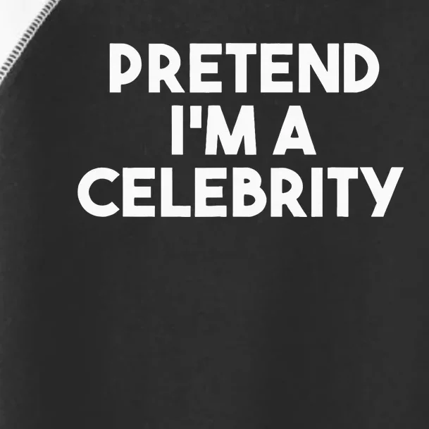 Pretend Im A Celebrity Funny Lazy Halloween Costume Toddler Fine Jersey T-Shirt