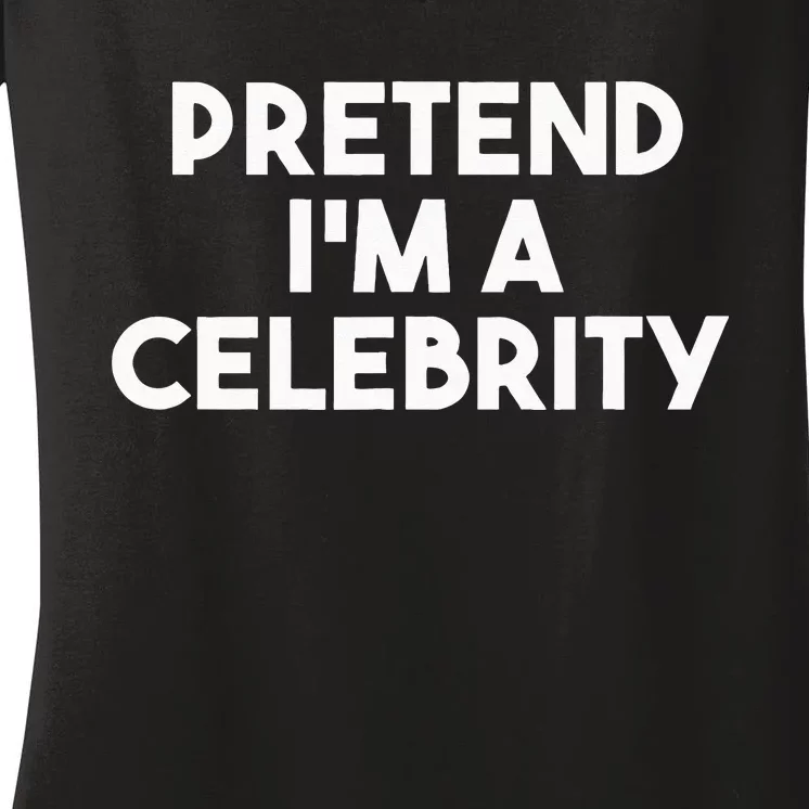 Pretend Im A Celebrity Funny Lazy Halloween Costume Women's V-Neck T-Shirt