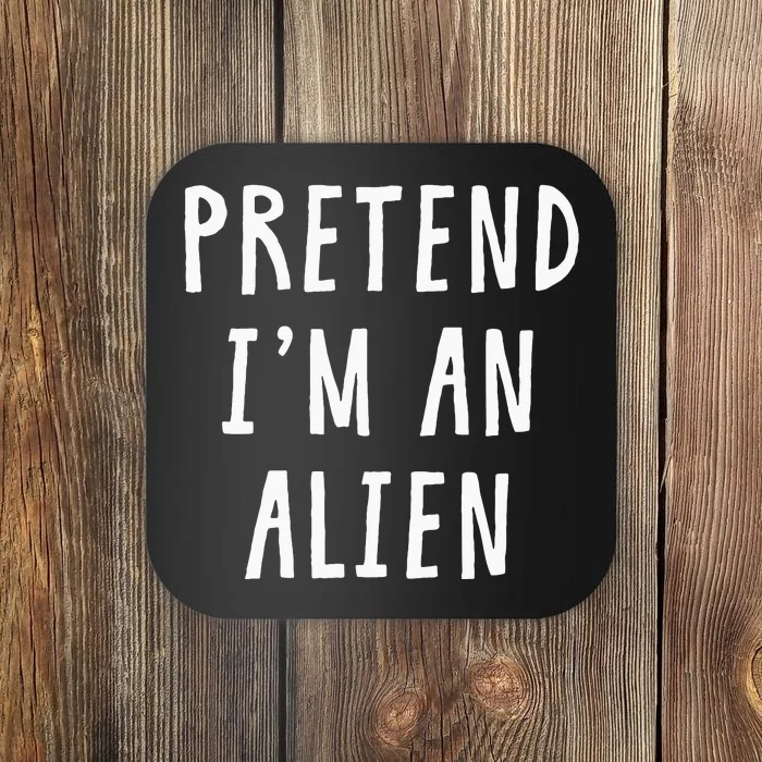 Pretend Im An Alien Costume Women Men Kids Halloween Costume Coaster