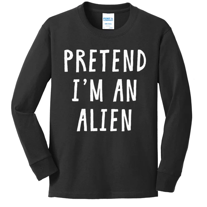 Pretend Im An Alien Costume Women Men Kids Halloween Costume Kids Long Sleeve Shirt