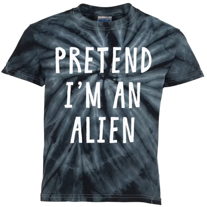 Pretend Im An Alien Costume Women Men Kids Halloween Costume Kids Tie-Dye T-Shirt