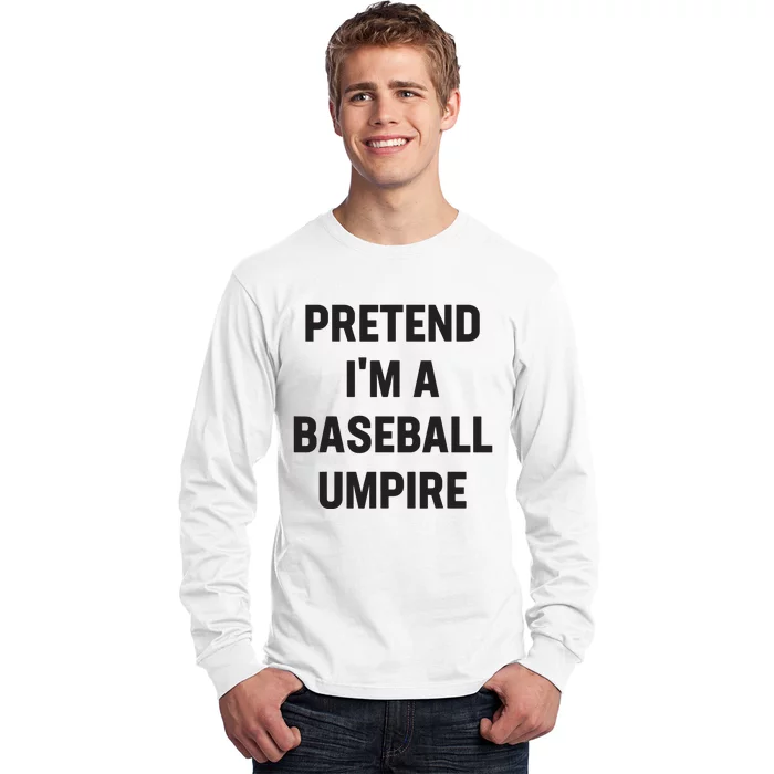 Pretend Im A Baseball Umpire Costume Funny Halloween Party Long Sleeve Shirt