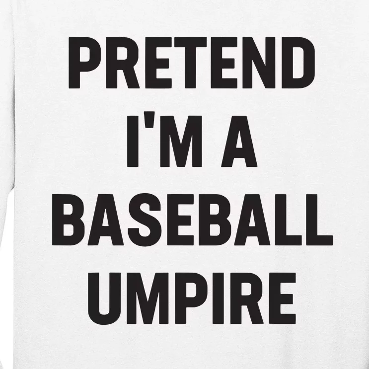 Pretend Im A Baseball Umpire Costume Funny Halloween Party Long Sleeve Shirt