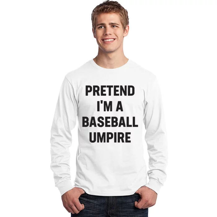 Pretend Im A Baseball Umpire Costume Funny Halloween Party Tall Long Sleeve T-Shirt