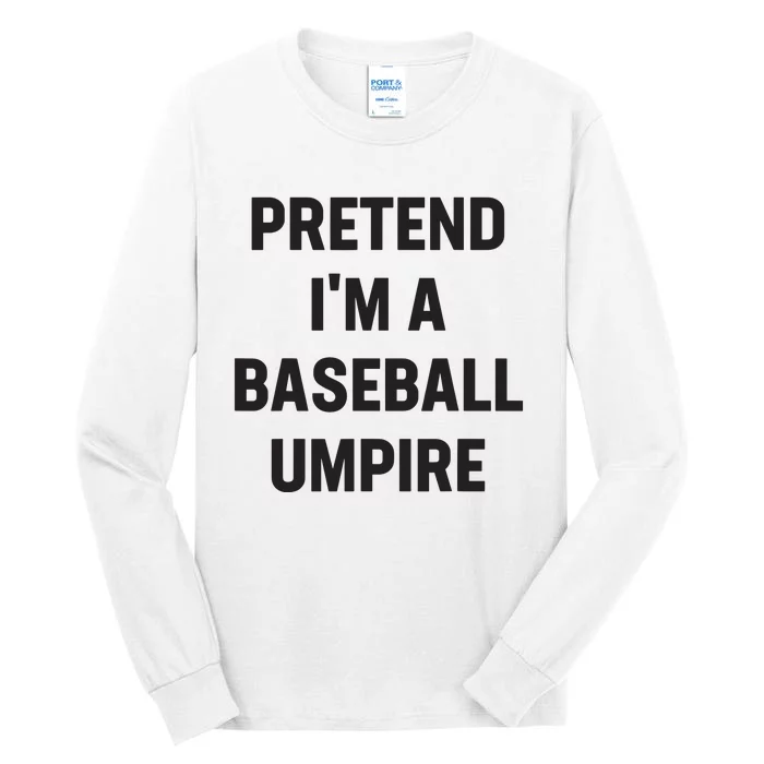 Pretend Im A Baseball Umpire Costume Funny Halloween Party Tall Long Sleeve T-Shirt