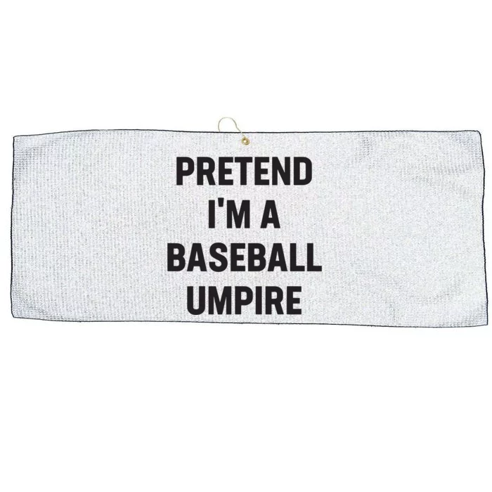 Pretend Im A Baseball Umpire Costume Funny Halloween Party Large Microfiber Waffle Golf Towel