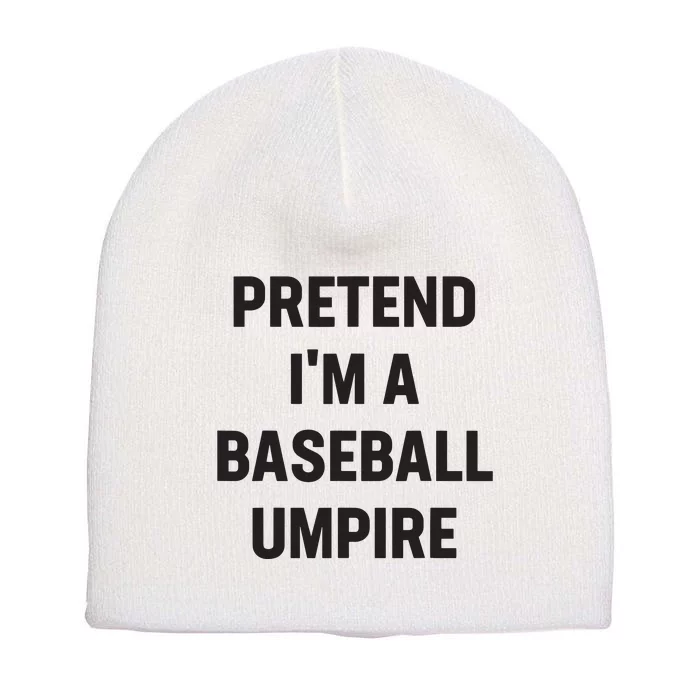 Pretend Im A Baseball Umpire Costume Funny Halloween Party Short Acrylic Beanie