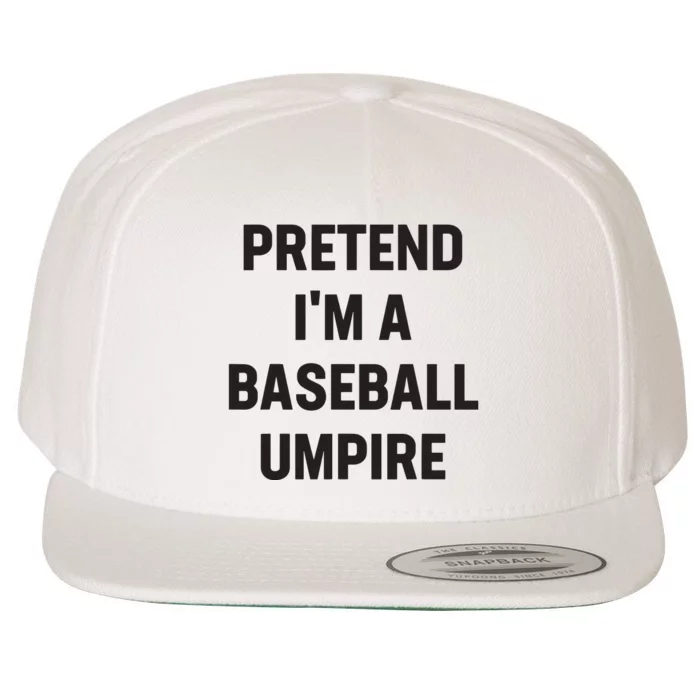 Pretend Im A Baseball Umpire Costume Funny Halloween Party Wool Snapback Cap