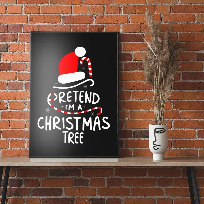 Pretend I'm A Christmas Tree Easy Fun Costume Poster