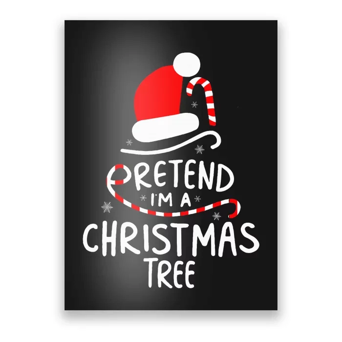 Pretend I'm A Christmas Tree Easy Fun Costume Poster