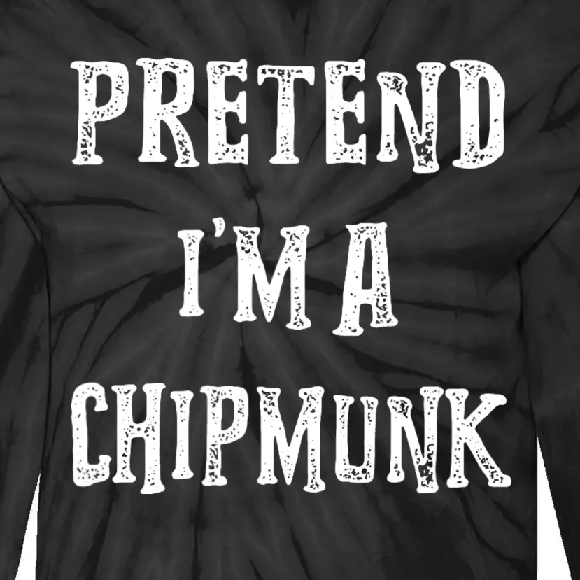 Pretend IM A Chipmunk Halloween Costume Couples Matching Tie-Dye Long Sleeve Shirt