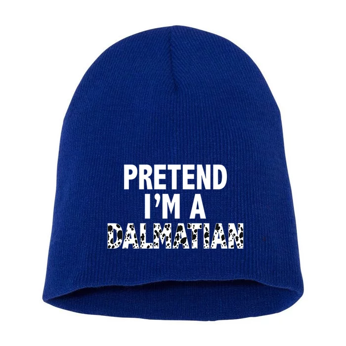 Pretend Im A Dalmatian Costume Funny Halloween Party Meaningful Gift Short Acrylic Beanie