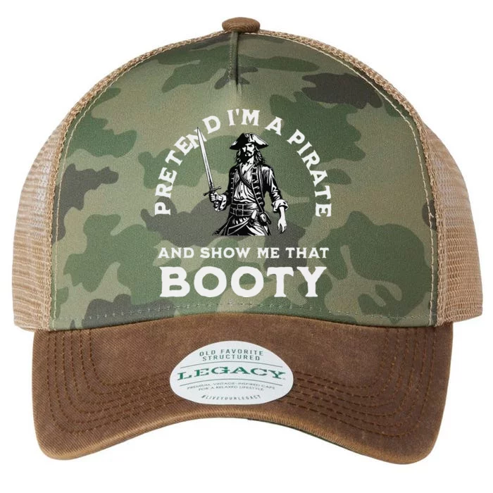 Pretend IM A Pirate Show Me That Booty Funny Pirate Costume Legacy Tie Dye Trucker Hat