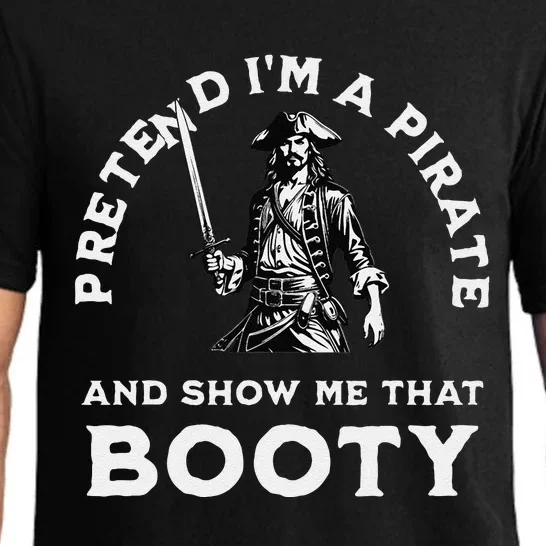 Pretend IM A Pirate Show Me That Booty Funny Pirate Costume Pajama Set