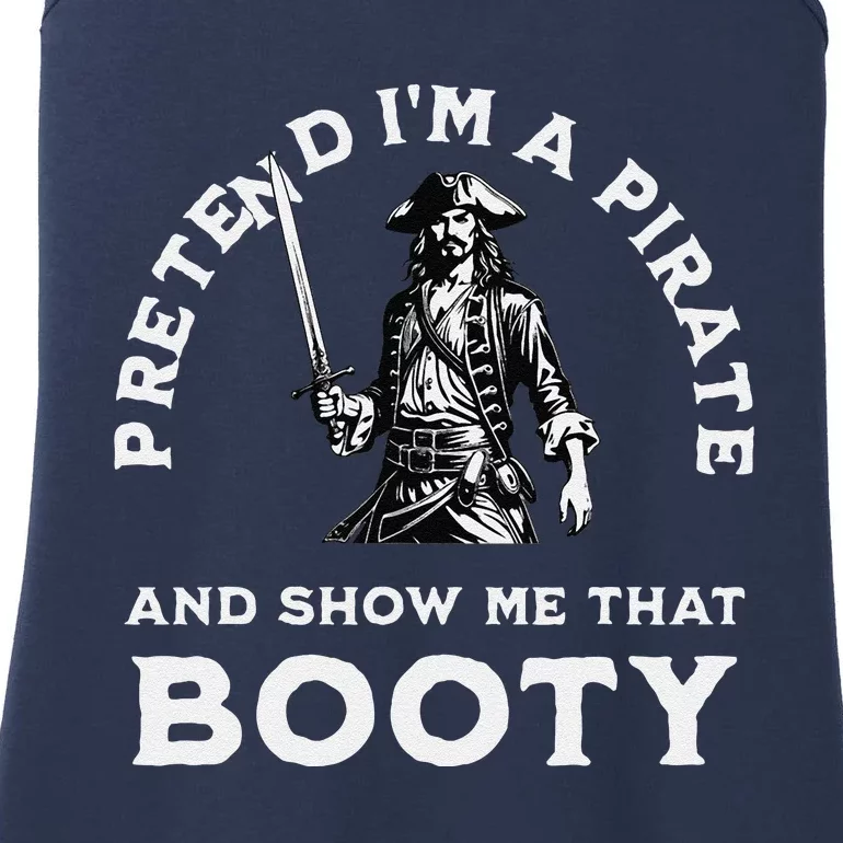 Pretend IM A Pirate Show Me That Booty Funny Pirate Costume Ladies Essential Tank