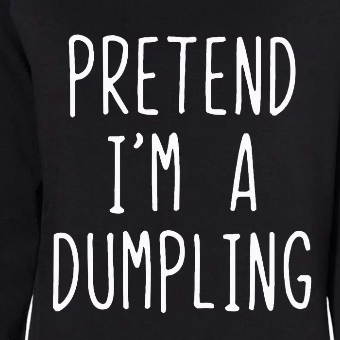 Pretend IM A Dumpling Costume Halloween Lazy Easy Womens California Wash Sweatshirt