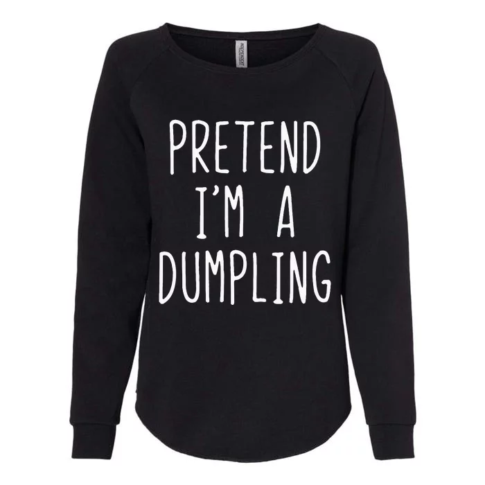 Pretend IM A Dumpling Costume Halloween Lazy Easy Womens California Wash Sweatshirt