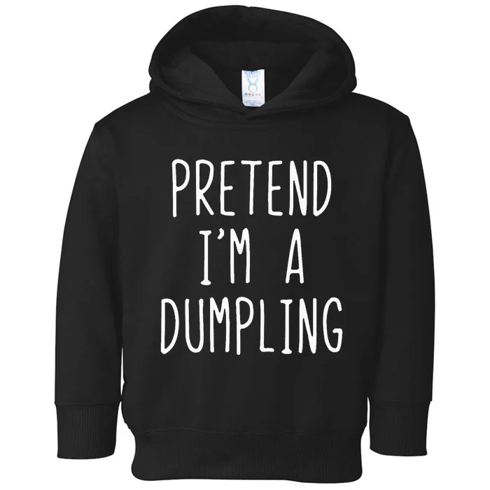 Pretend IM A Dumpling Costume Halloween Lazy Easy Toddler Hoodie