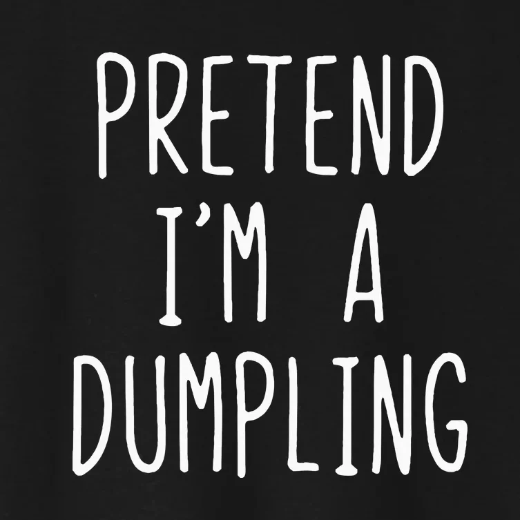 Pretend IM A Dumpling Costume Halloween Lazy Easy Women's Crop Top Tee