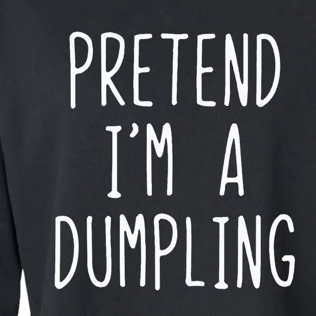 Pretend IM A Dumpling Costume Halloween Lazy Easy Cropped Pullover Crew