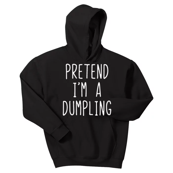 Pretend IM A Dumpling Costume Halloween Lazy Easy Kids Hoodie