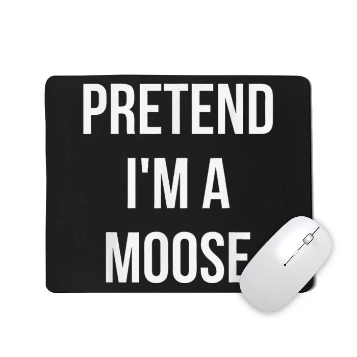 Pretend IM A Moose Adult Costume Halloween Brown Mousepad