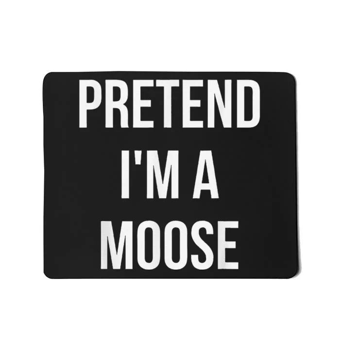 Pretend IM A Moose Adult Costume Halloween Brown Mousepad