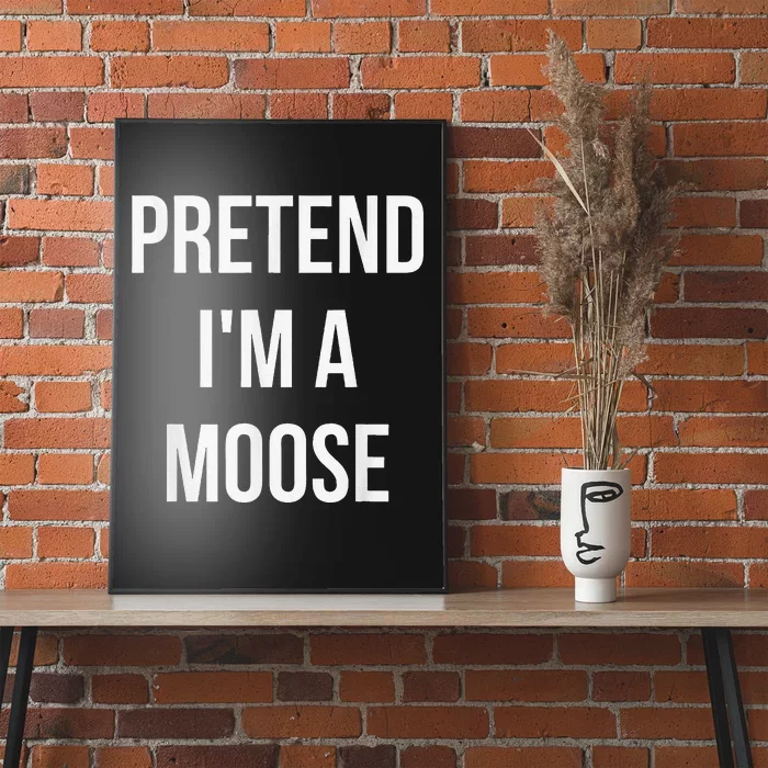 Pretend IM A Moose Adult Costume Halloween Brown Poster