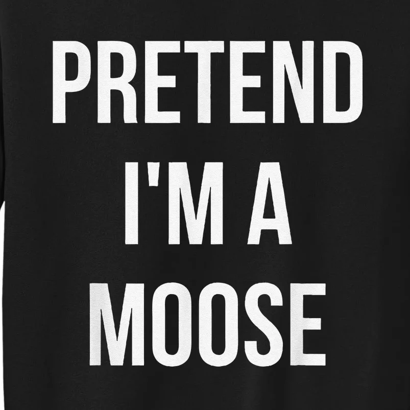 Pretend IM A Moose Adult Costume Halloween Brown Tall Sweatshirt