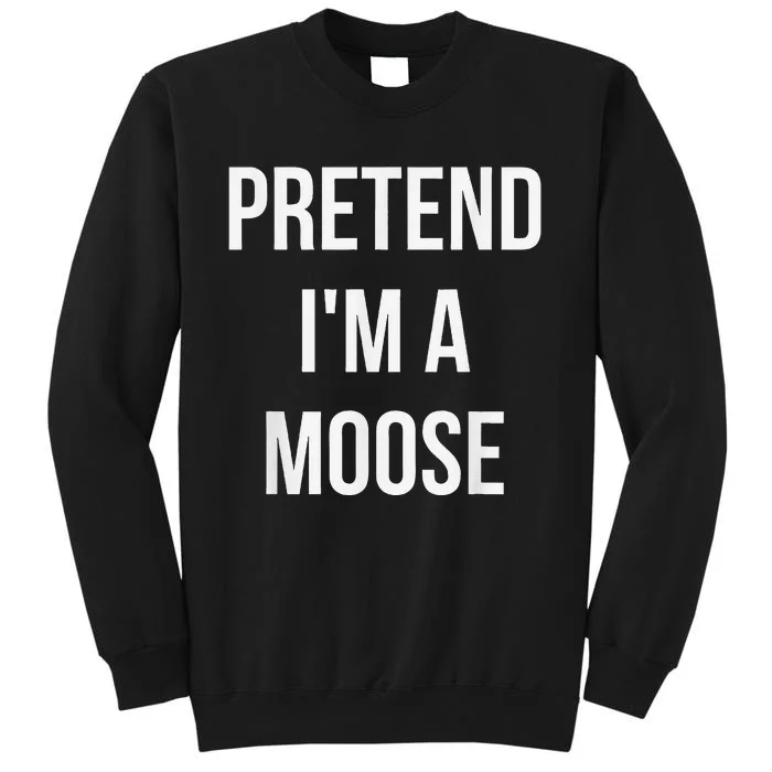 Pretend IM A Moose Adult Costume Halloween Brown Tall Sweatshirt