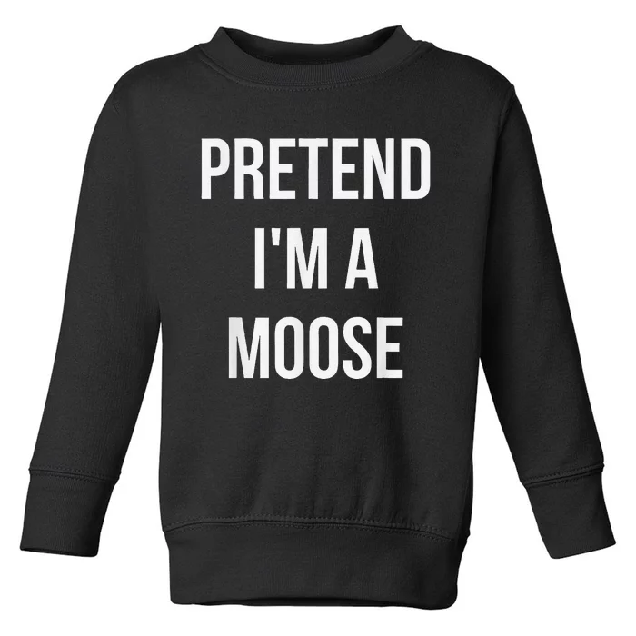 Pretend IM A Moose Adult Costume Halloween Brown Toddler Sweatshirt