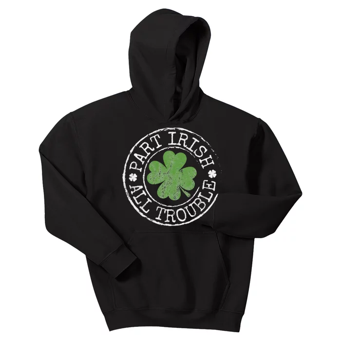 Part Irish All Trouble Funny Clovers Stamp St Patrick's Day Kids Hoodie