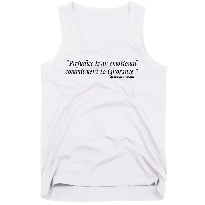 Prejudice Is An Emotional Commitment To Ignorance Tank Top