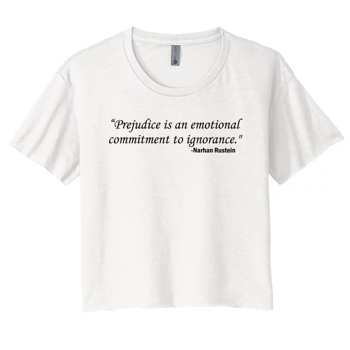 Prejudice Is An Emotional Commitment To Ignorance Women's Crop Top Tee