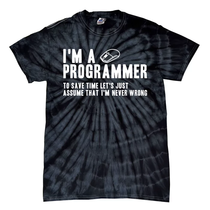 Programmer Is Always Right Software Engineer Programming Gift Tie-Dye T-Shirt