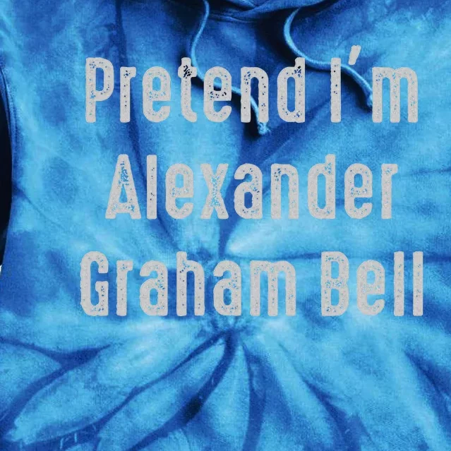 Pretend IM Alexander Graham Bell Easy Tie Dye Hoodie