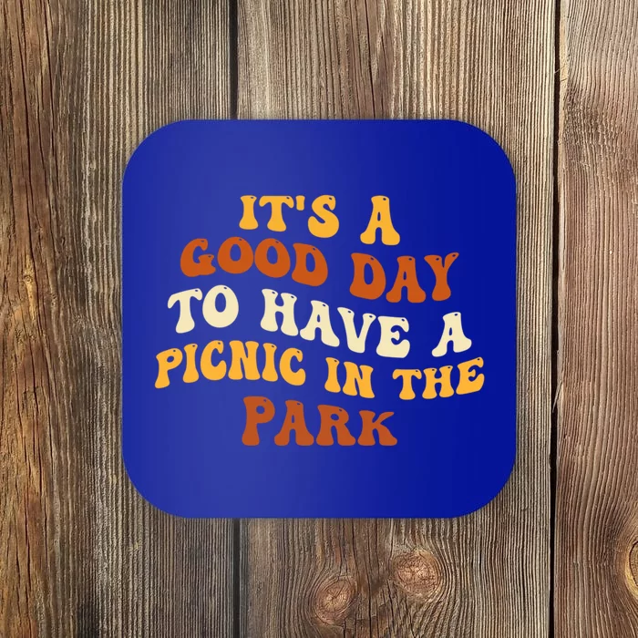 Picnicking ItS A Good Day To Have A Picnic In The Park Gift Coaster