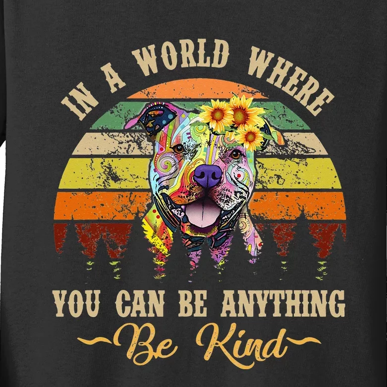 Pitbull In A World Where You Can Be Anything Be Kind Kids Long Sleeve Shirt