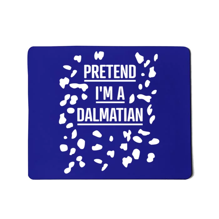 Pretend Im A Dalmatian Cool Gift Funny Lazy Halloween Costume Gift Mousepad