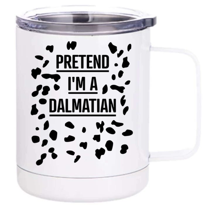 Pretend Im A Dalmatian Cool Gift Funny Lazy Halloween Costume Gift Front & Back 12oz Stainless Steel Tumbler Cup