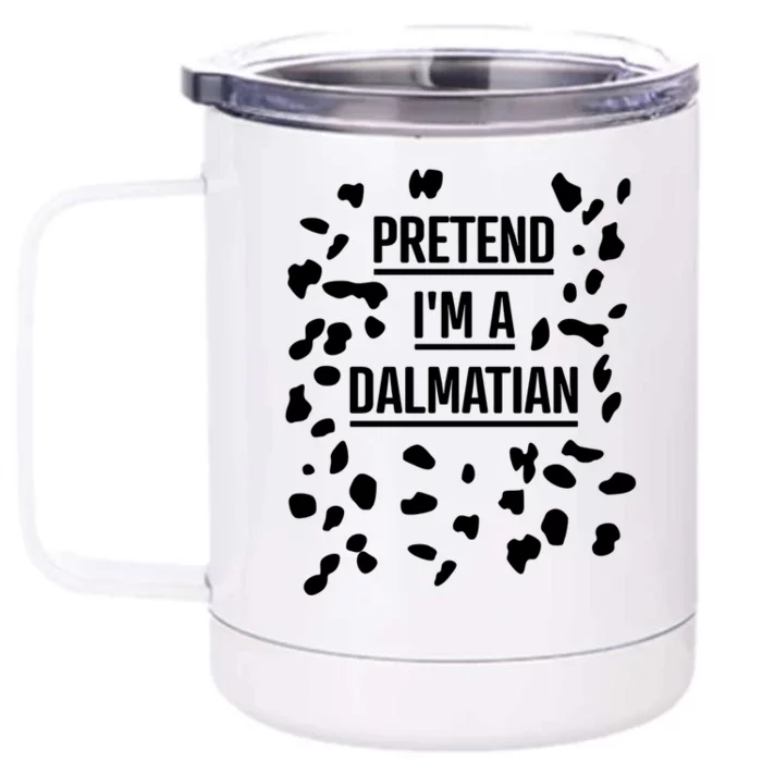 Pretend Im A Dalmatian Cool Gift Funny Lazy Halloween Costume Gift Front & Back 12oz Stainless Steel Tumbler Cup