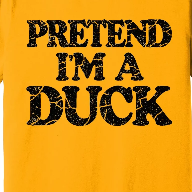 Pretend IM A Duck Diy Easy Halloween Costume Premium T-Shirt